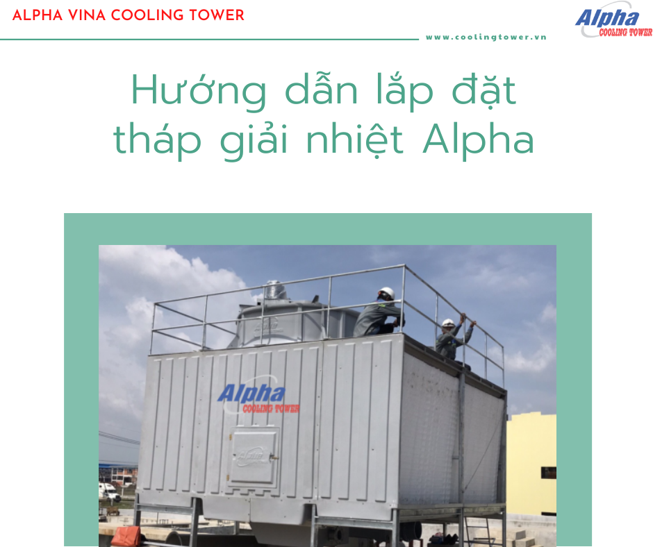 Hướng dẫn lắp đặt tháp giải nhiệt Alpha