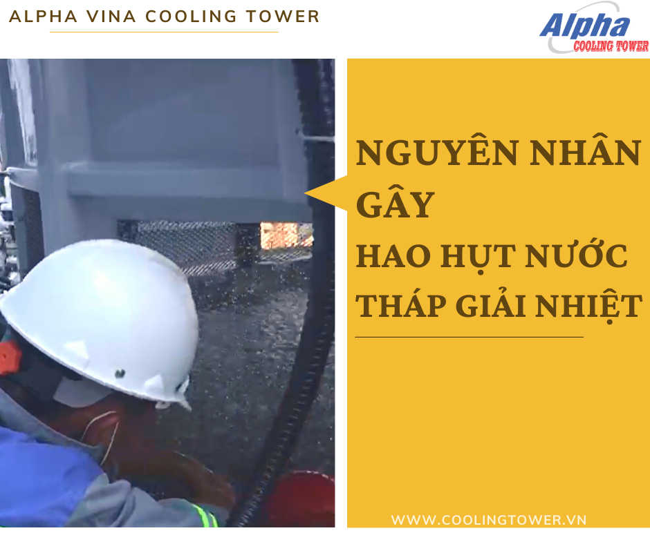 Có nhiều nguyên nhân gây nên tình trạng hao hụt nước ở tháp giải nhiệt