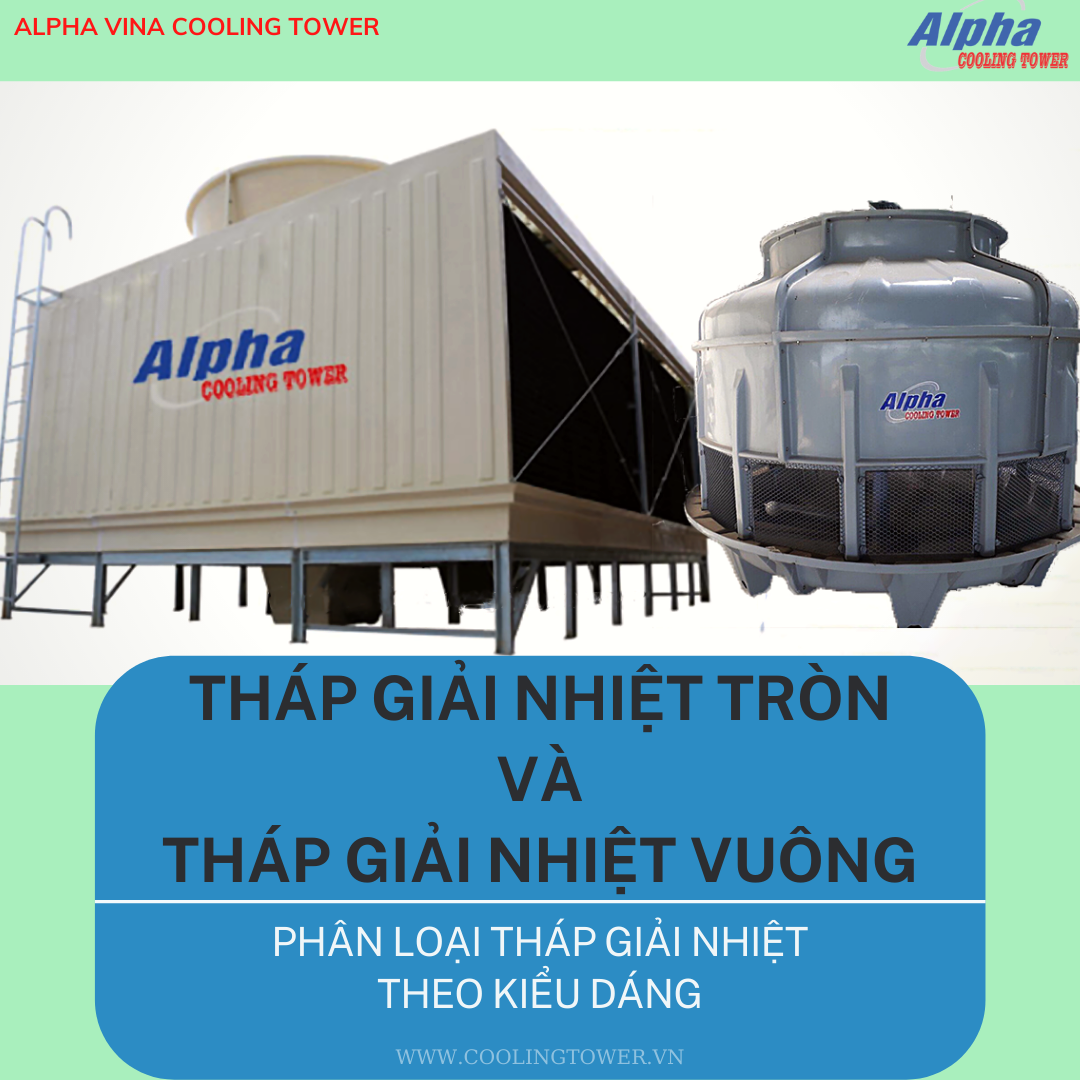 Phân loại tháp giải nhiệt Alpha theo hình dáng