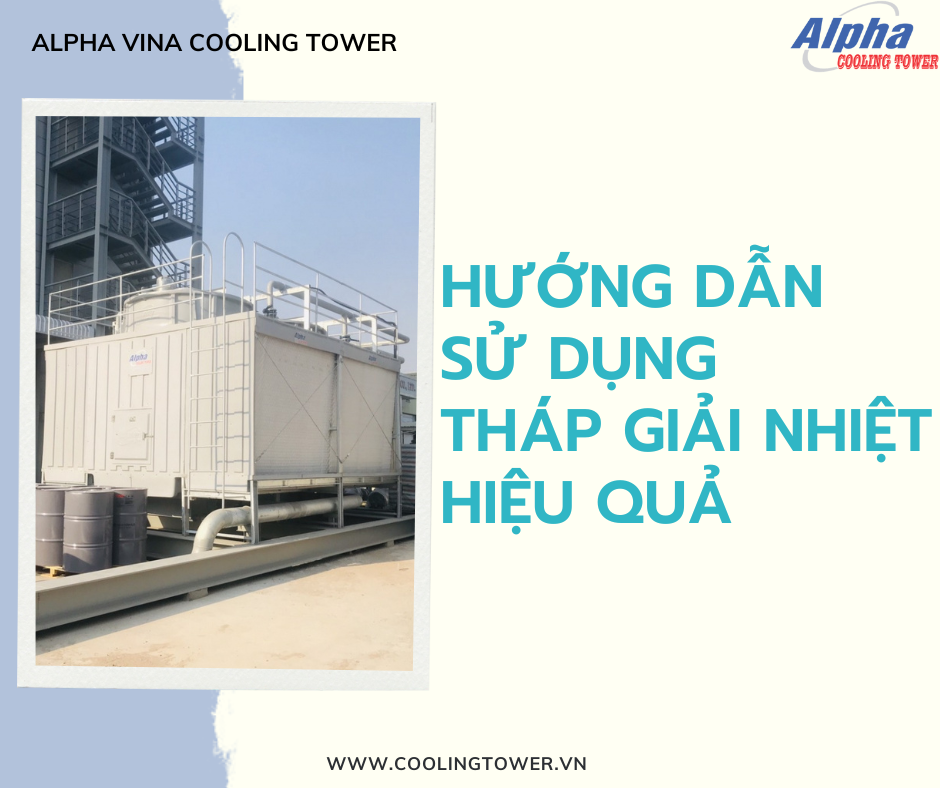 Lựa chọn đúng loại tháp giải nhiệt là bước đầu tiên của việc sử dụng tháp giải nhiệt hiệu quả