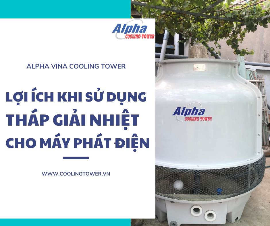 Tháp giải nhiệt là giải pháp hàng đầu cho máy phát điện