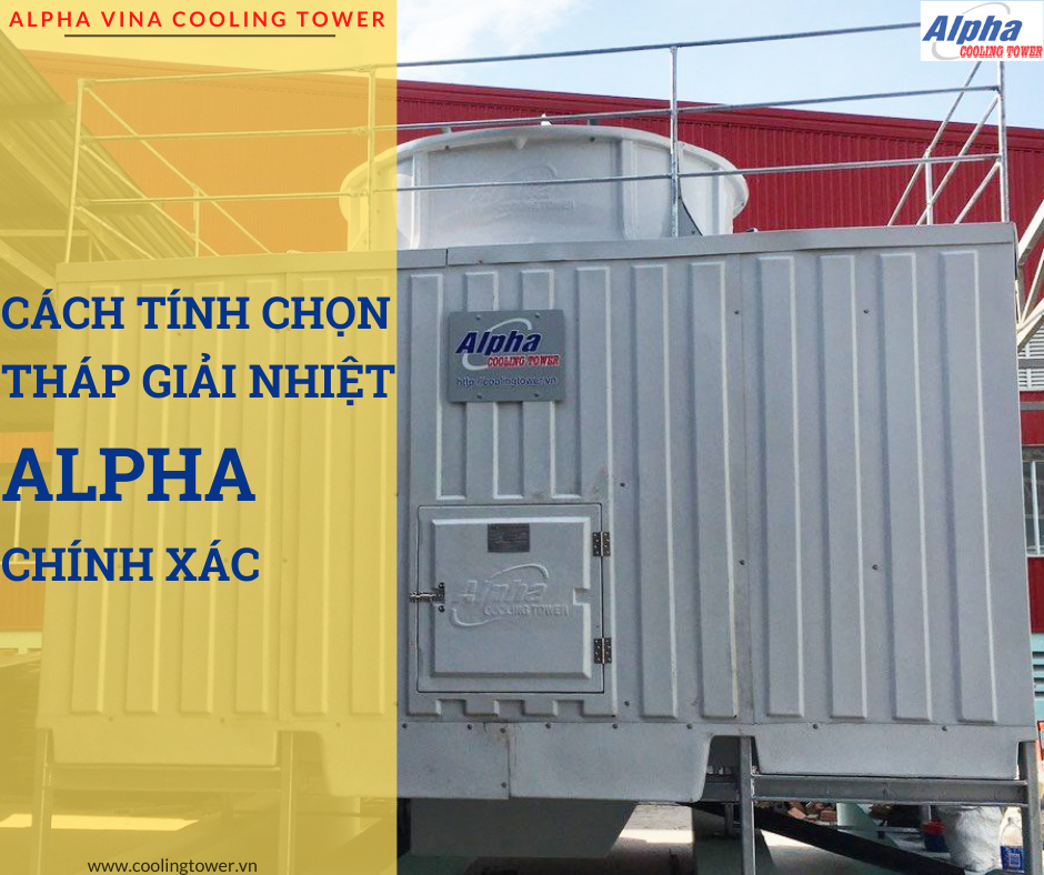 Cách tính chọn tháp giải nhiệt Alpha phù hợp