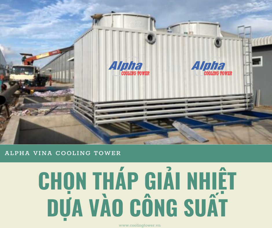 Chọn tháp giải nhiệt dựa vào công suất