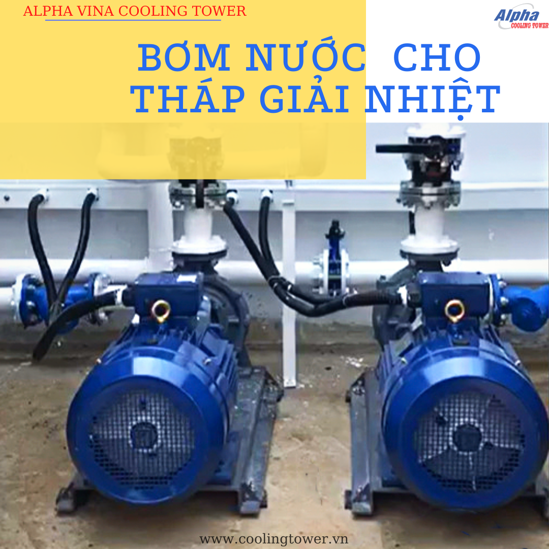 Bơm nước như là một linh kiện không thể thiếu cho tháp giải nhiệt